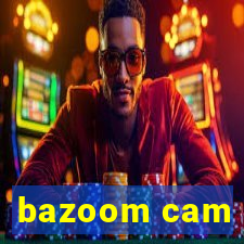 bazoom cam